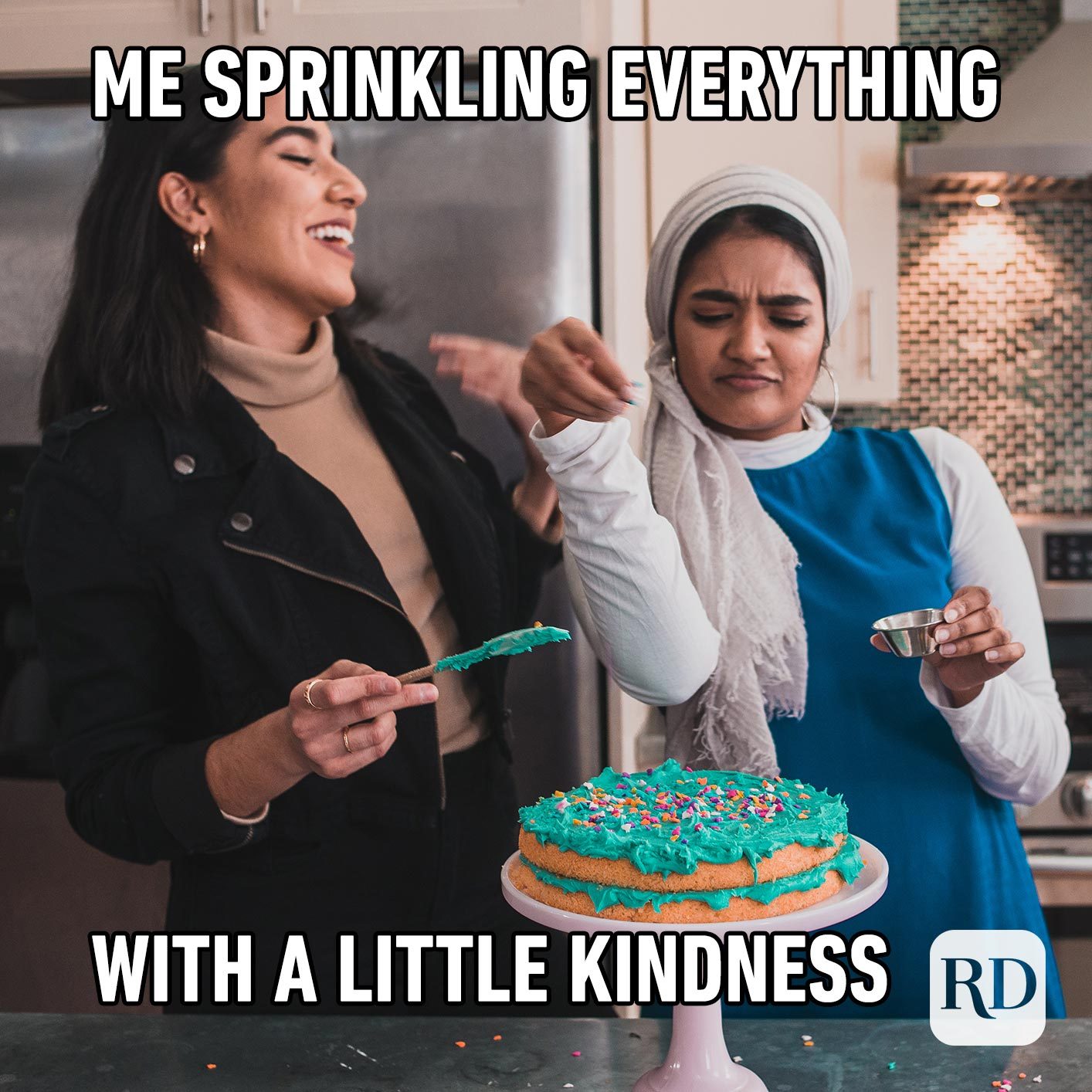 Two women making a cake, dusting it with sprinkles. Meme text: Me sprinkling everything with a little kindness