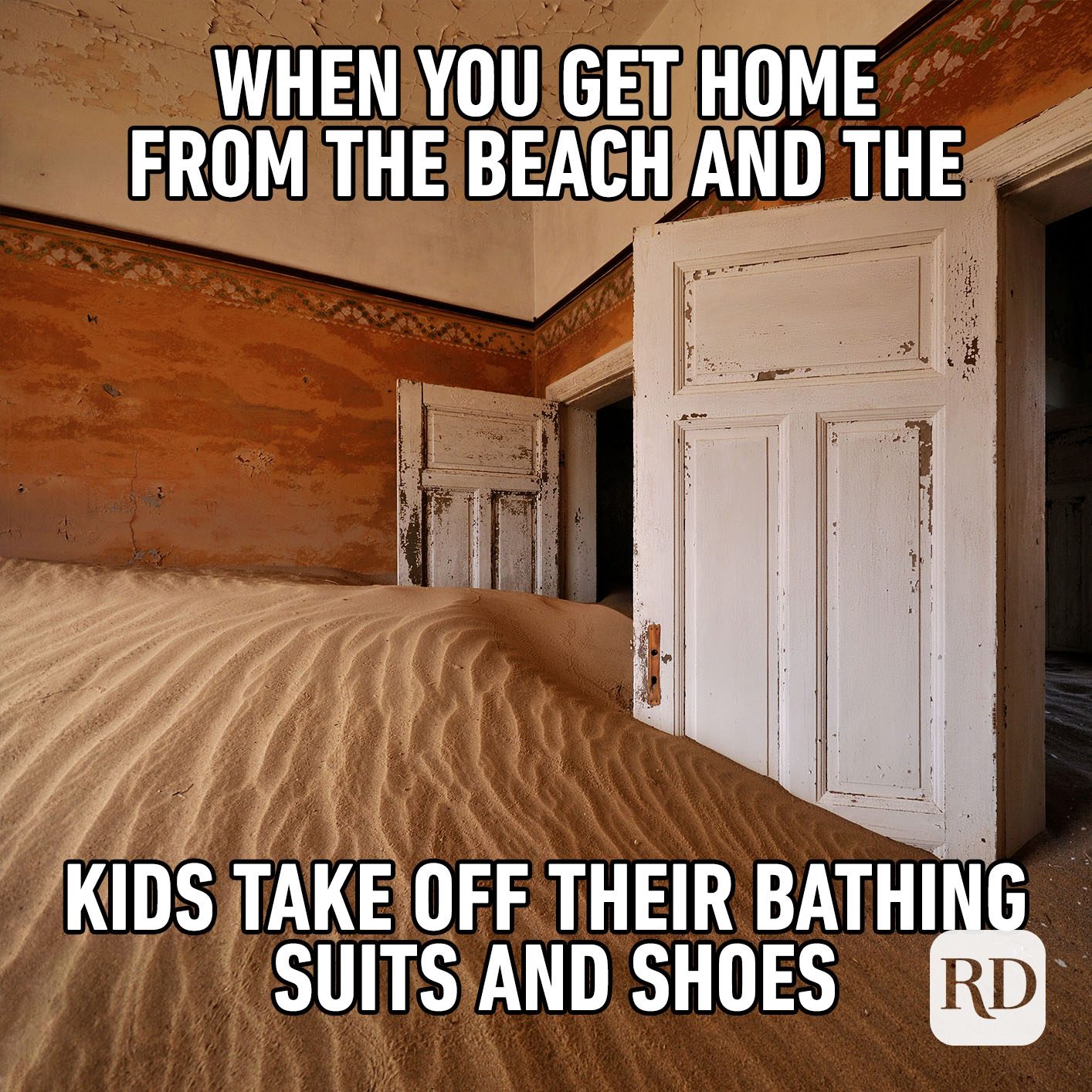 Meme text: When you get home from the beach and the kids take off their bathing suits and shoes