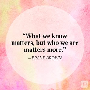 Quote displays inside a pastel-colored circle, saying, â€œWhat we know matters, but who we are matters more.â€ â€”BrenÃ© Brown.
