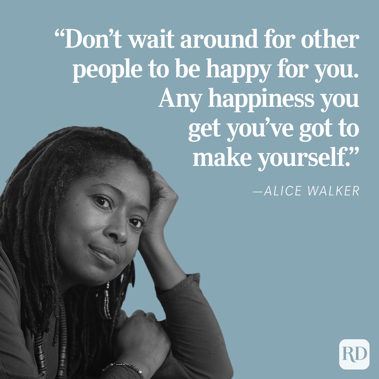 Person resting head on hand, with inspirational quote about self-made happiness by Alice Walker, on a blue background.